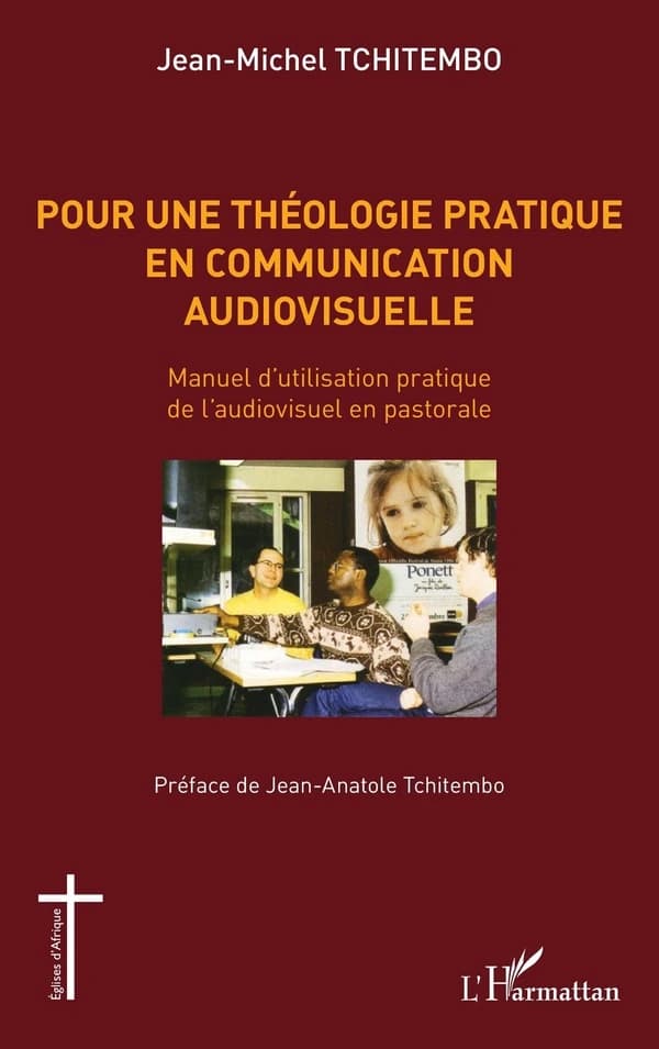 Pour une théologie pratique en communication audiovisuelle : manuel d'utilisation pratique de l'audiovisuel en pastorale