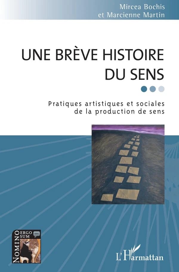 Une brève histoire du sens : pratiques artistiques et sociales de la production de sens