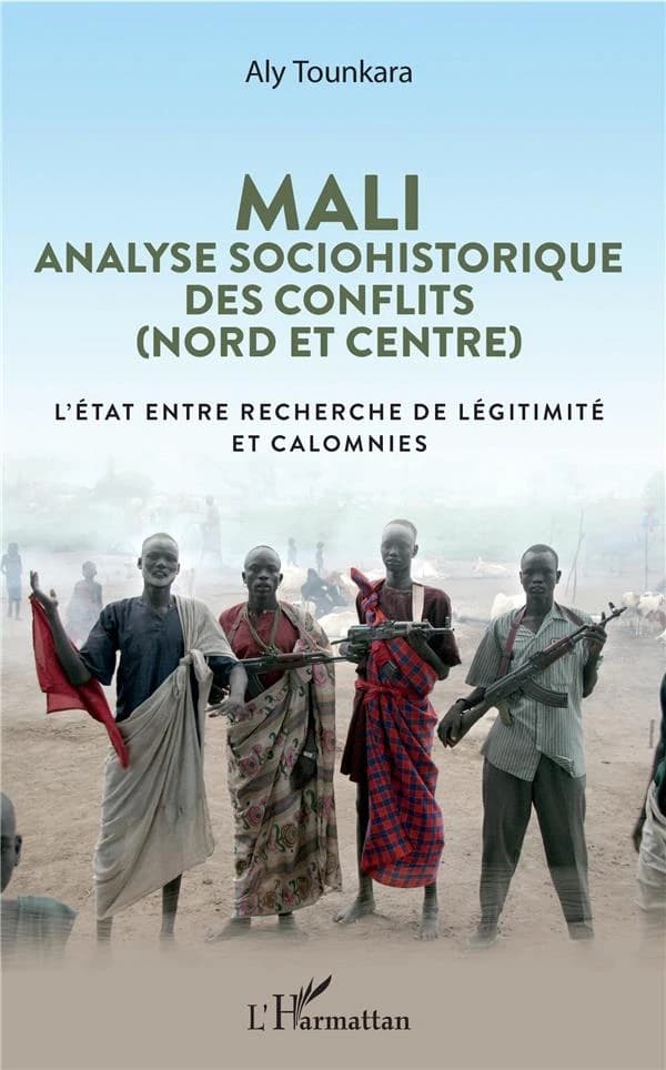 Mali, analyse sociohistorique des conflits, nord et centre : l'État entre recherche de légitimité et calomnies