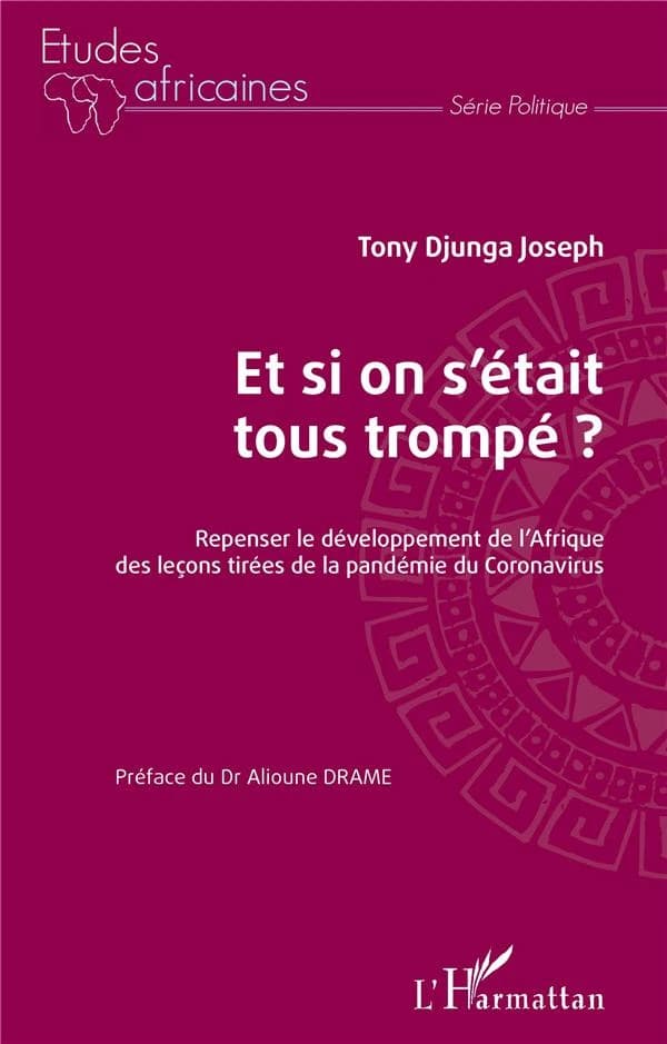 Et si on s'était tous trompé ? : repenser le développement de l'Afrique des leçons tirées de la pandémie du coronavirus
