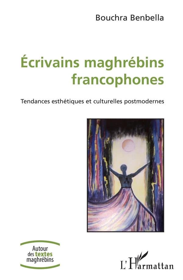 Écrivains maghrébins francophones : tendances esthétiques et culturelles postmodernes