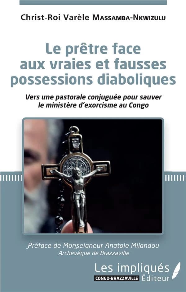 Le prêtre face aux vraies et fausses possessions diaboliques : vers une pastorale conjuguée pour sauver le ministère d'exorcisme au Congo