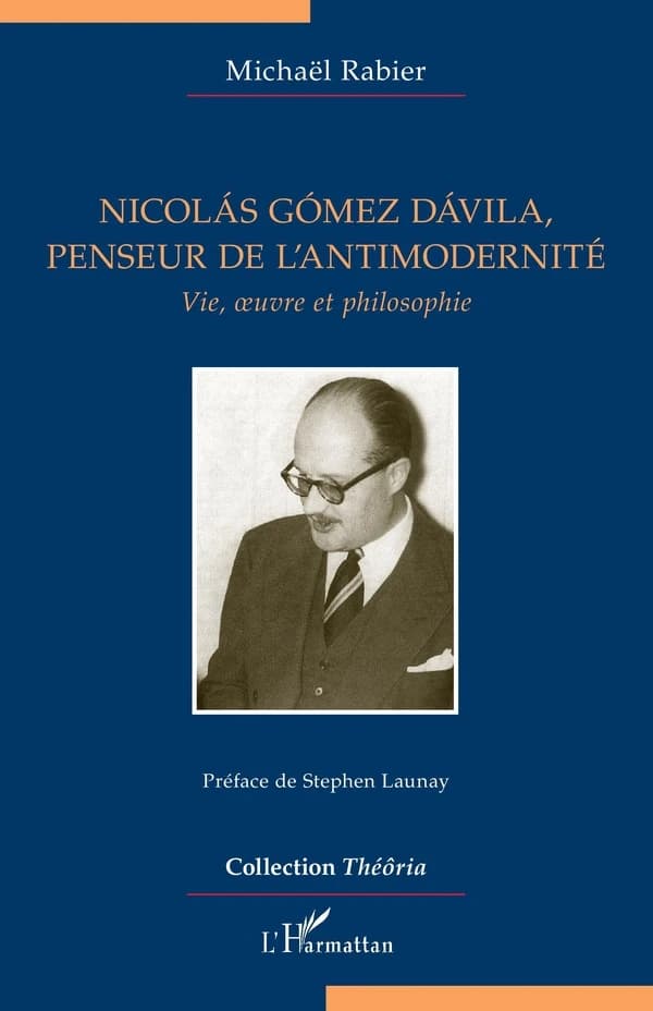 Nicolás Gómez Dávila, penseur de l'antimodernité : vie, oeuvre et philosophie
