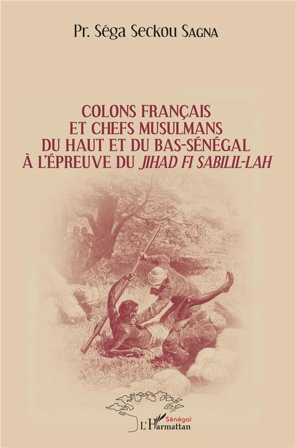 Colons français et chefs musulmans du Haut et du Bas-Sénégal à l'épreuve du jihâd fî sabîlil-lâh