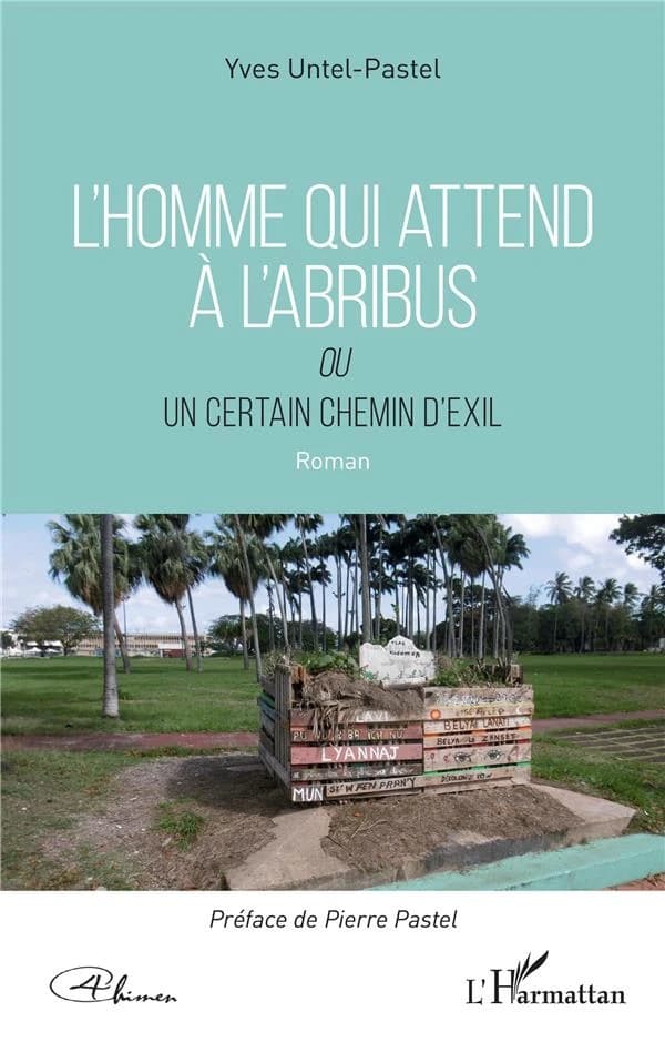 L'homme qui attend à l'abribus ou Un certain chemin de l'exil : roman