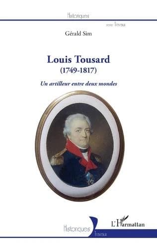 Louis Tousard, 1749-1817 : un artilleur entre deux mondes