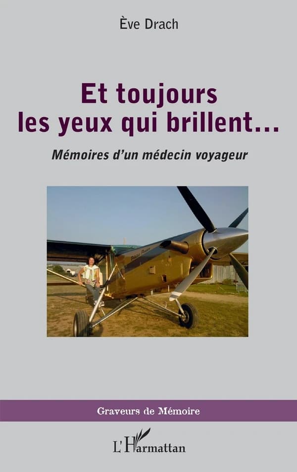Et toujours les yeux qui brillent : mémoires d'un médecin voyageur