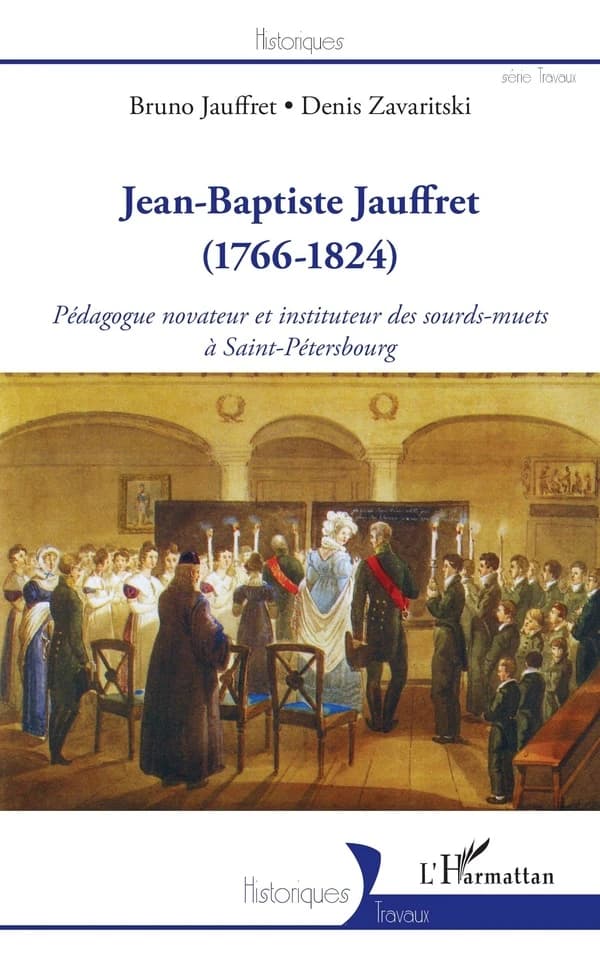 Jean-Baptiste Jauffret, 1766-1824 : pédagogue novateur et instituteur des sourds-muets à Saint-Pétersbourg