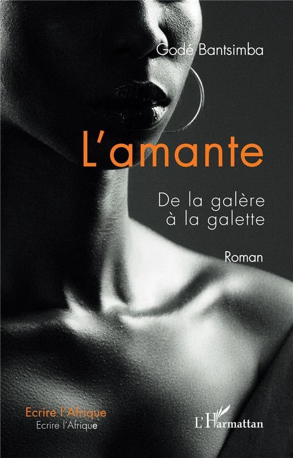 L'amante : de la galère à la galette : roman