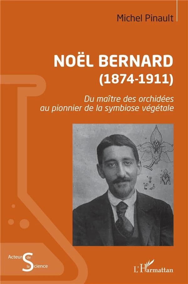 Noël Bernard, 1874-1911 : du maître des orchidées au pionnier de la symbiose végétale