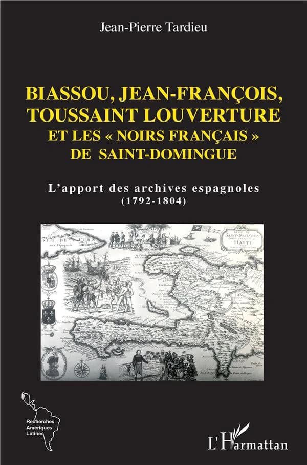 Biassou, Jean-François, Toussaint Louverture et les noirs français de Saint-Domingue : l'apport des archives espagnoles, 1792-1804