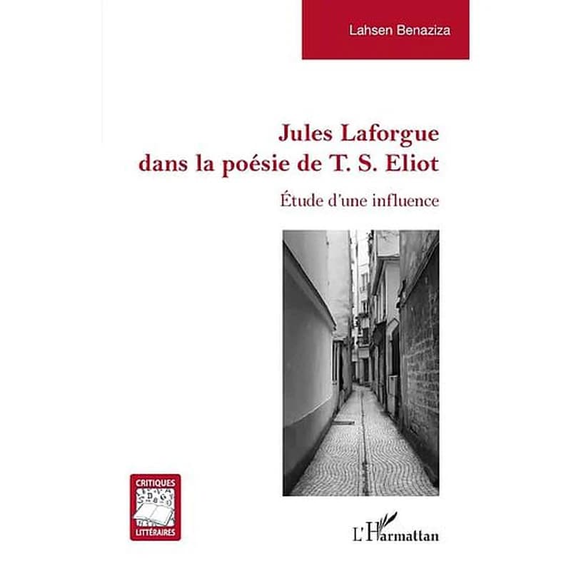 Jules Laforgue dans la poésie de T. S. Eliot : étude d'une influence