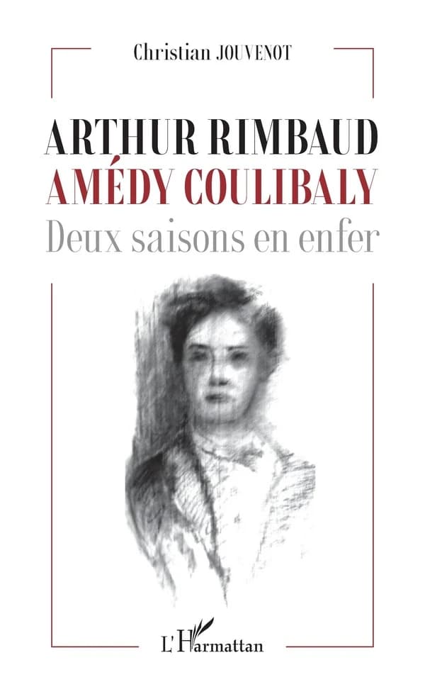 Arthur Rimbaud - Amédy Coulibaly : Deux saisons en enfer