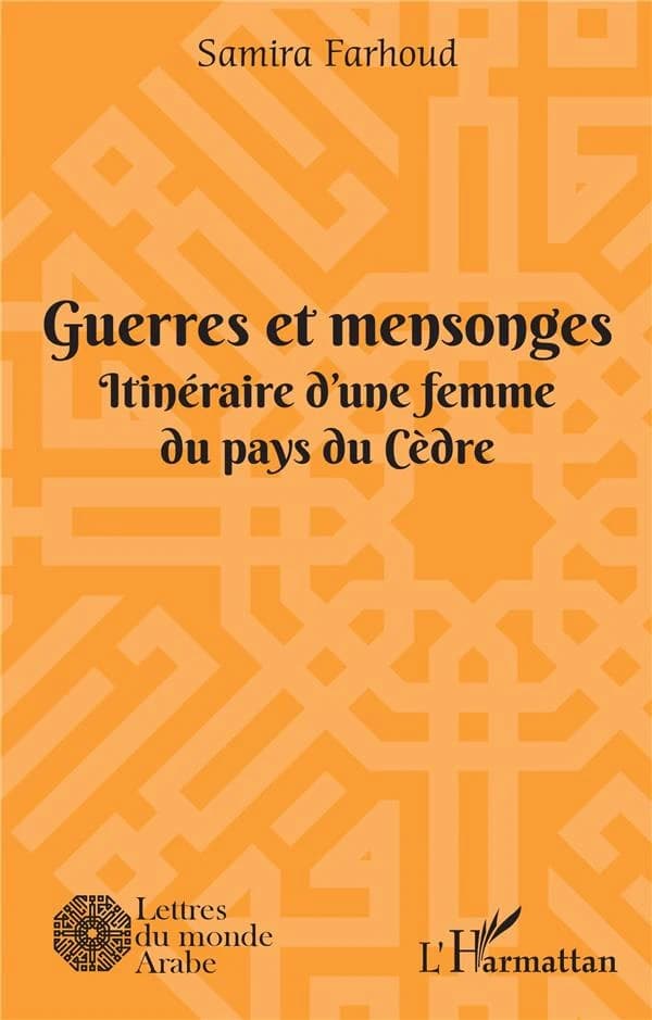 Guerres et mensonges : itinéraire d'une femme du pays du cèdre