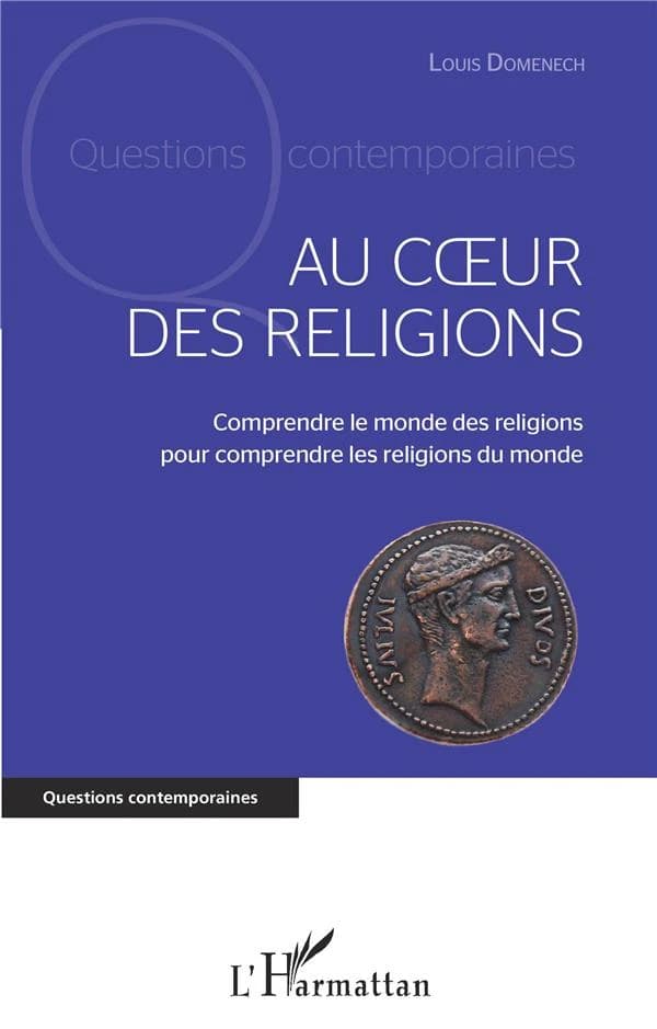 Au coeur des religions : comprendre le monde des religions pour comprendre les religions du monde