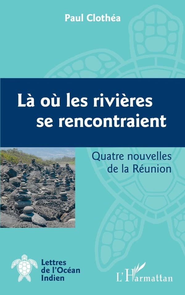 Là où les rivières se rencontraient : quatre nouvelles de la Réunion