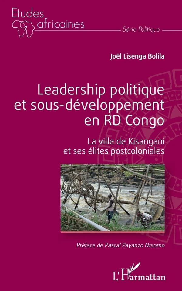 Leadership politique et sous-développement en RD Congo : la ville de Kisangani et ses élites postcoloniales