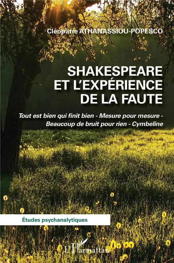 Shakespeare et l'expérience de la faute : "Tout est bien qui finit bien", "Mesure pour mesure", "Beaucoup de bruit pour rien", "Cymbeline"