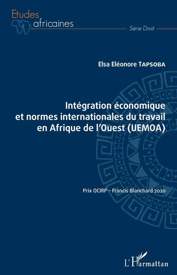 Intégration économique et normes internationales du travail en Afrique de l'Ouest, UEMOA : potentialités et voies d'interaction positives entre intégration économique et réception des normes internationales du travail dans l'espace UEMOA