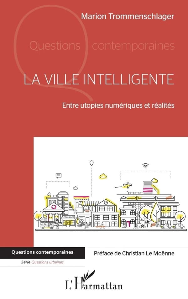 La ville intelligente : entre utopies numériques et réalités