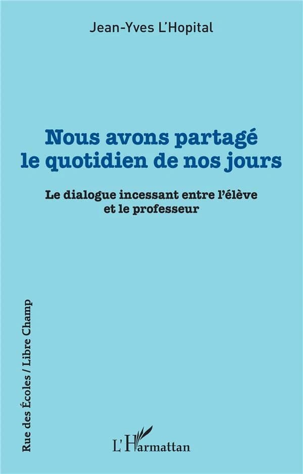 Nous avons partagé le quotidien de nos jours : le dialogue incessant entre l'élève et le professeur