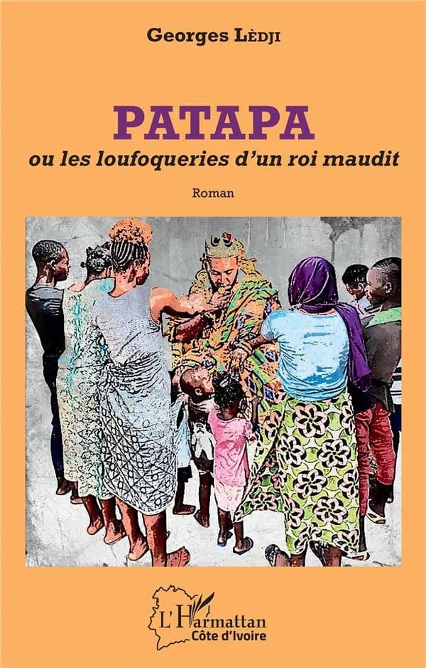 Patapa, ou, Les loufoqueries d'un roi maudit : roman