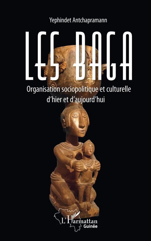 Les Baga : organisation sociopolitique et culturelle d'hier et d'aujourd'hui