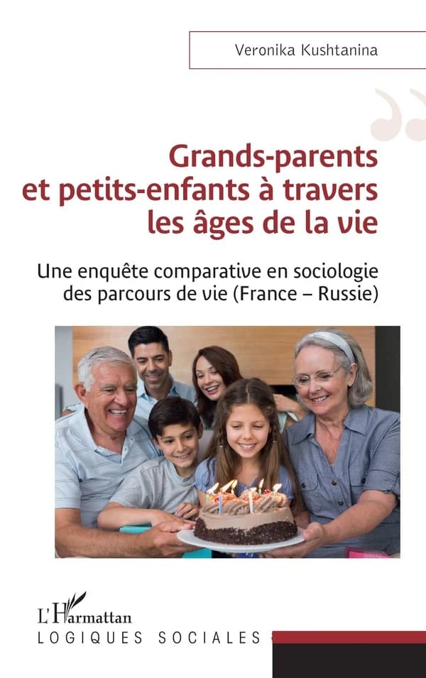 Grands-parents et petits-enfants à travers les âges de la vie : une enquête comparative en sociologie des parcours de vie, France-Russie