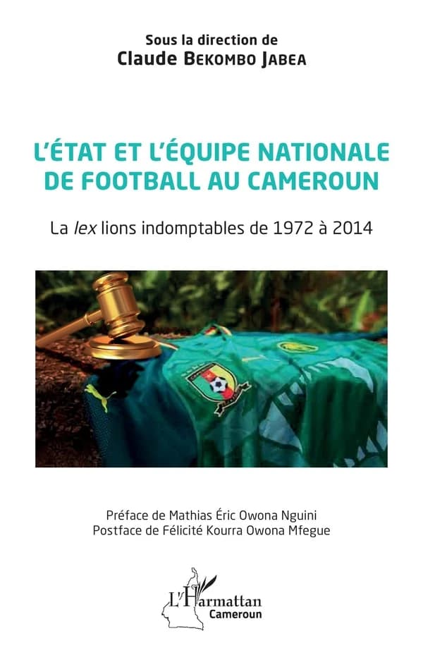 L'État et l'équipe nationale de football au Cameroun : la lex Lions indomptables de 1972 à 2014