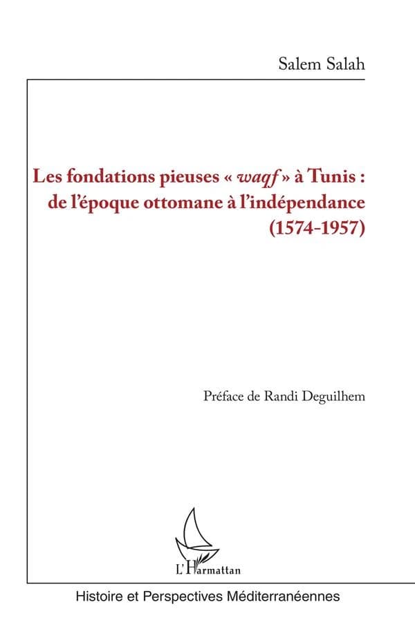 Les fondations pieuses waqf à Tunis : de l'époque ottomane à l'indépendance, 1574-1957