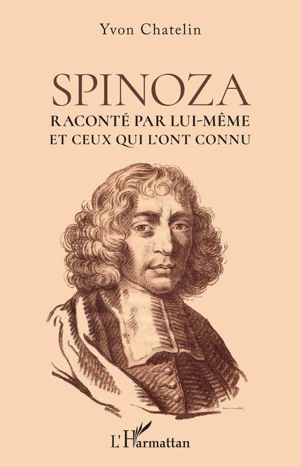 Spinoza : raconté par lui-même et ceux qui l'ont connu