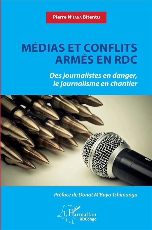 Médias et conflits armés en RDC : des journalistes en danger, le journalisme en chantier