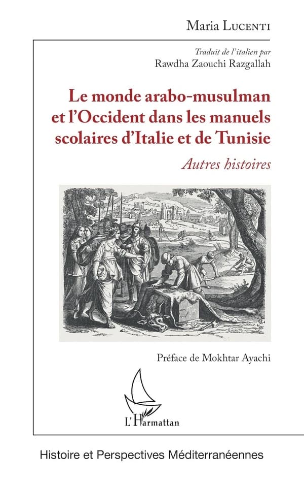 Le monde arabo-musulman et l'Occident dans les manuels scolaires d'Italie et de Tunisie : autres histoires