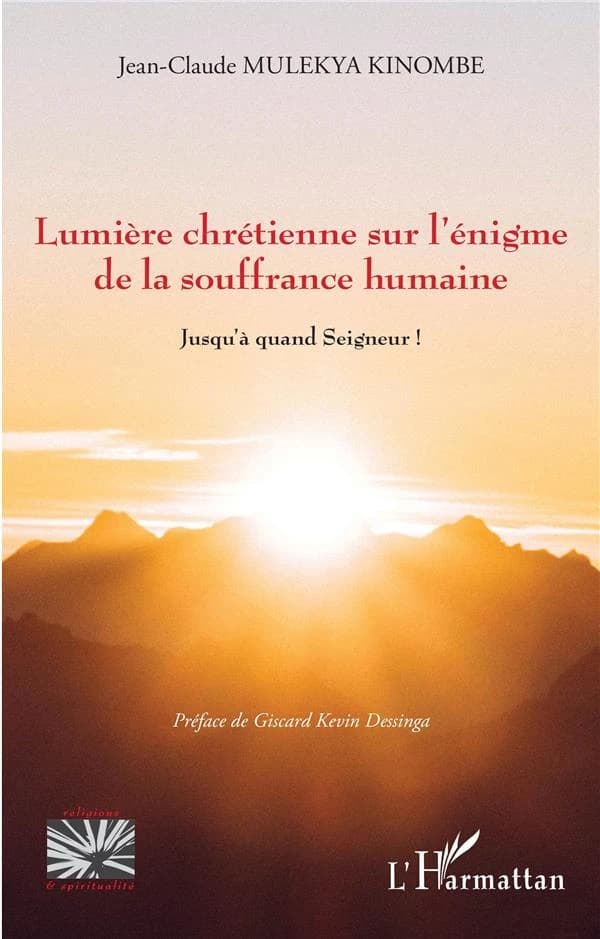 Lumière chrétienne sur l'énigme de la souffrance humaine : "jusqu'à quand Seigneur !"