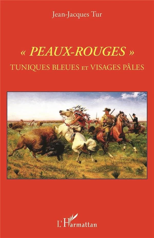 Peaux-Rouges : Tuniques bleues et Visages pâles