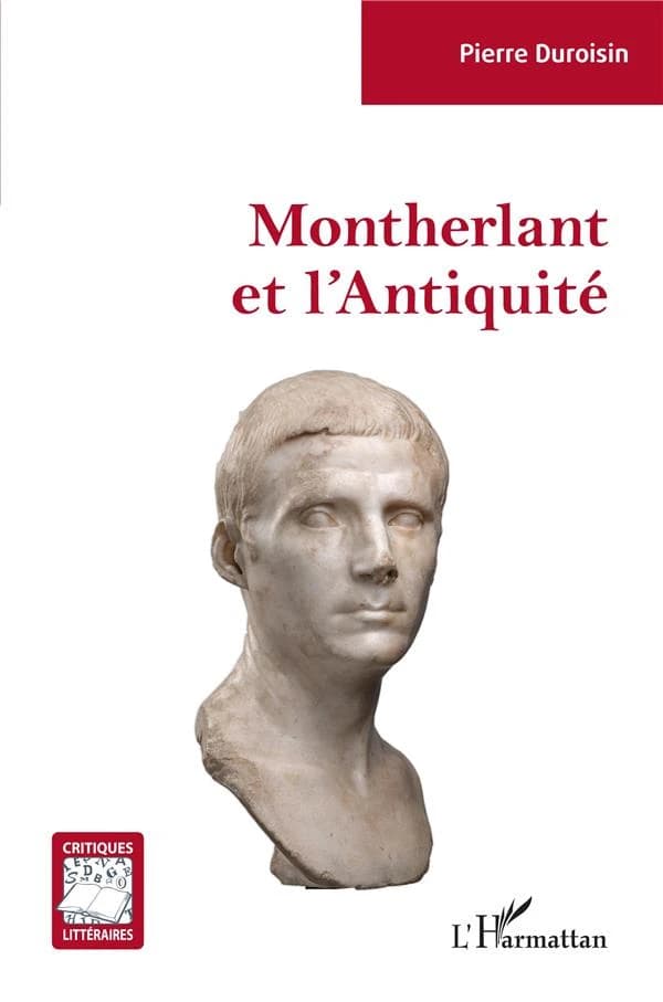 Montherlant et l'Antiquité ([Éd.] revue, corrigée, amplifiée) Pierre Duroisin