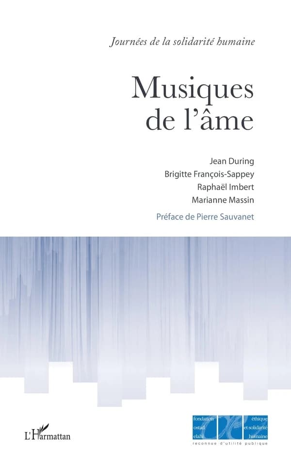 Musiques de l'âme : [actes de colloque organisé dans le cadre de la 18ème Journée de la solidarité humaine, Paris, Fondation Simone et Cino del Duca-Institut de France, 28 septembre 2019]