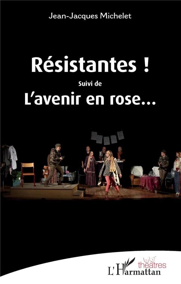 Résistantes ! ; suivi de L'avenir en rose