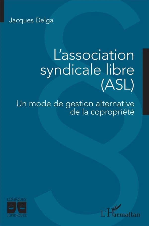 L'association syndicale libre, ASL : un mode de gestion alternative de la copropriété