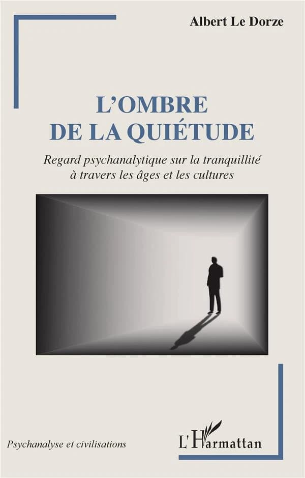 L'ombre de la quiétude : regard psychanalytique sur la tranquilité à travers les âges et les cultures