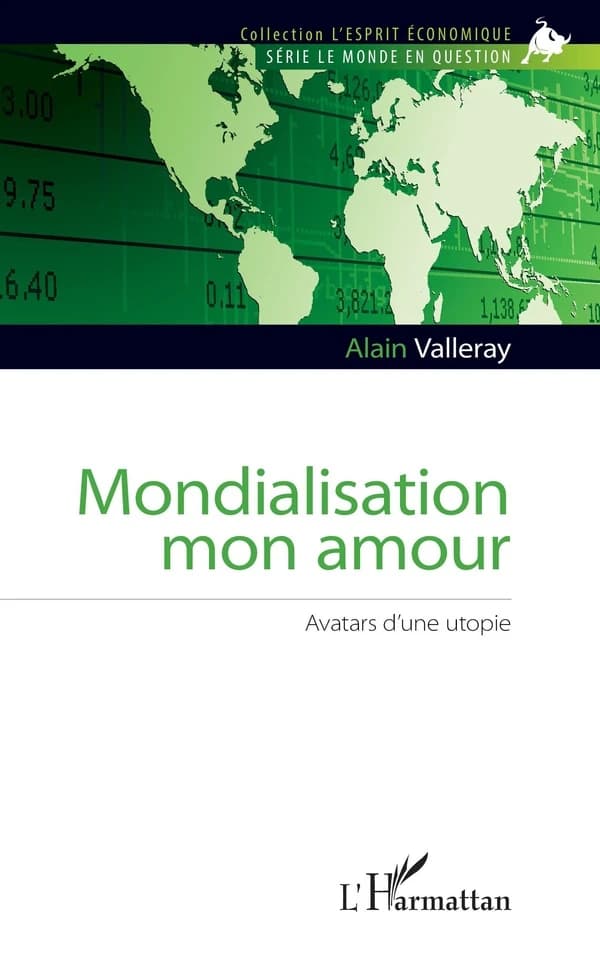 Mondialisation mon amour : avatars d'une utopie