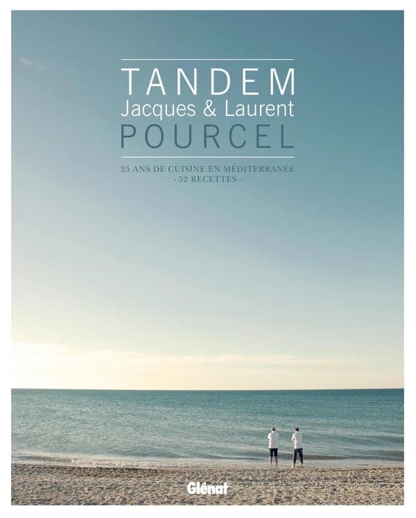 Tandem Jacques & Laurent Pourcel : 25 ans de cuisine en Méditerranée, 52 recettes