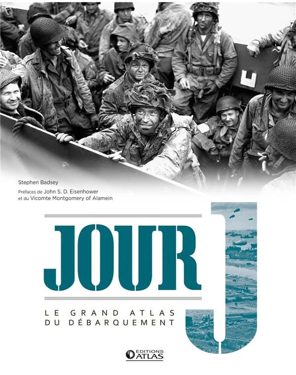Jour J : le grand atlas du Débarquement (Nouvelle éd.) [Stephen Badsey] ; [traduit et adapté de l'anglais par Chatover éditions]