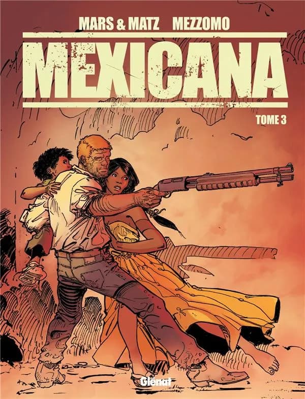 Mexicana. Tome 3