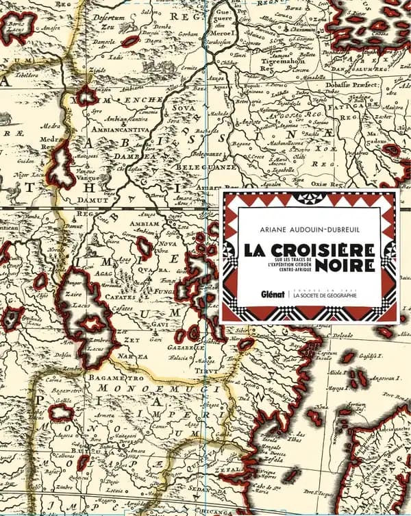 La Croisière noire : sur les traces de l'Expédition Citroën en Centre-Afrique