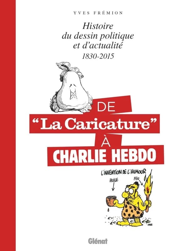 De "La Caricature" à "Charlie hebdo" : histoire du dessin politique et d'actualité, 1830-2015