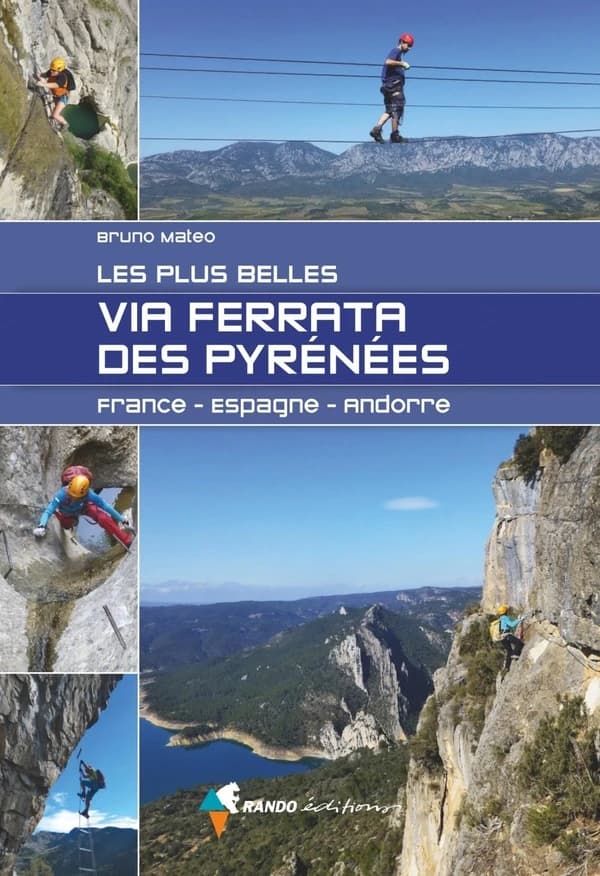 Les plus belles via ferrata des Pyrénées : France, Espagne, Andorre
