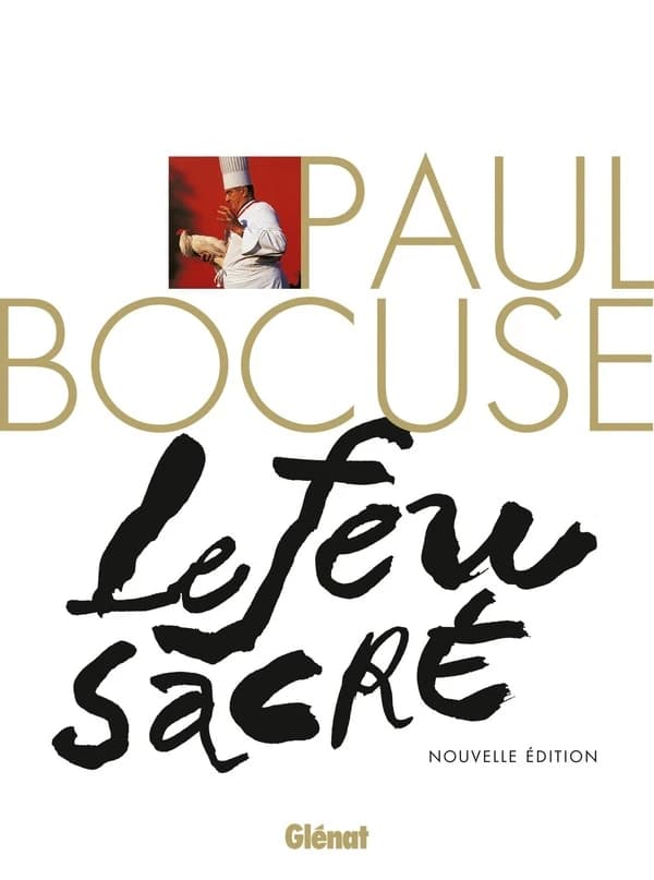 Paul Bocuse : le feu sacré : "la cuisine, c'est la magie du feu" (Nouvelle éd.) Ève-Marie Zizza-Lalu ; photographies de recettes, Jean-François Mallet ; graphisme et direction artistique, Alain et Dominique Vavro