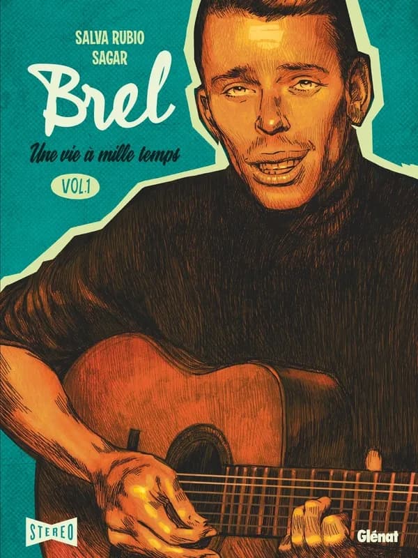 Brel : une vie à mille temps. Vol. 1, Quand on n'a pas que la musique