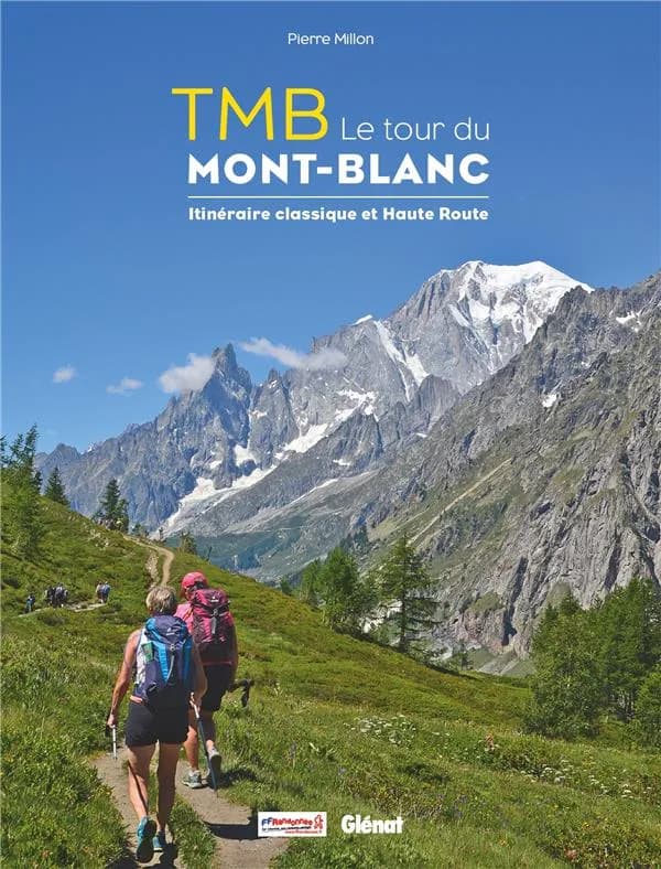 TMB, Le tour du Mont Blanc : itinéraire classique et haute route